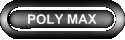 POLY MAX