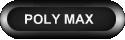 POLY MAX