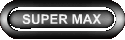 SUPER MAX