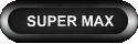 SUPER MAX